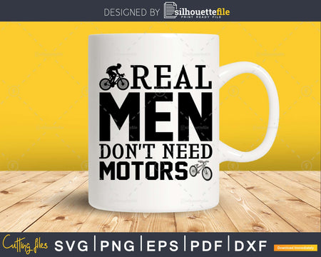 Real Men Don’t Need Motors Funny Bicycle Cycling Bike svg