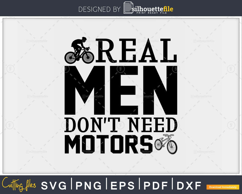 Real Men Don’t Need Motors Funny Bicycle Cycling Bike svg