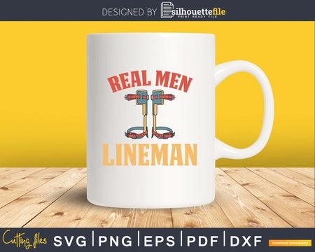Real men Lineman vector svg png dxf digital files