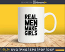 Real Men Make Girls Funny Girl Dad Svg Png Dxf Cutting Files