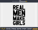 Real Men Make Girls Funny Girl Dad Svg Png Dxf Cutting Files