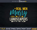 Real Men Marry Landscapers Vintage Svg Dxf Cut Files