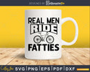 Real Men Ride Fatties funny Fat Bike Mountain svg