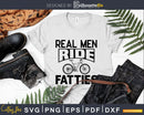 Real Men Ride Fatties funny Fat Bike Mountain svg