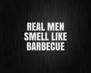 Real Men Smell Like Barbecue Svg Png Cricut File