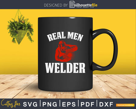 Real men Welder vector svg png dxf digital files