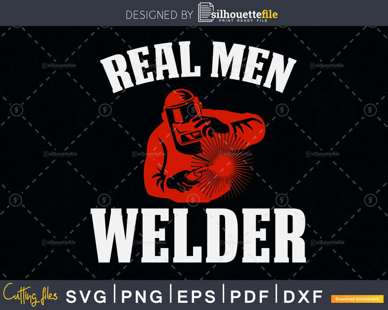 Real men Welder vector svg png dxf digital files