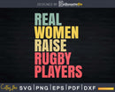 Proud Rugby Mom Svg Real Women Raise Players Cricut Cut File