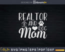 Realtor And Dog Mom Cute Flowers Svg Dxf Cricut Files
