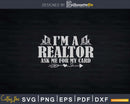Realtor Ask Me For My Card Funny Real Estate Agent Svg Dxf