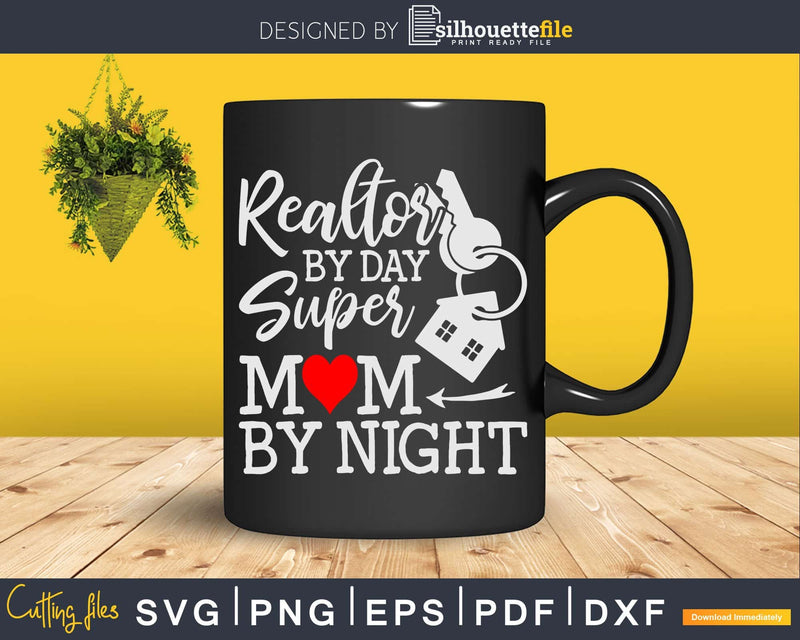 Realtor by day super mom night Svg Dxf Cricut Files