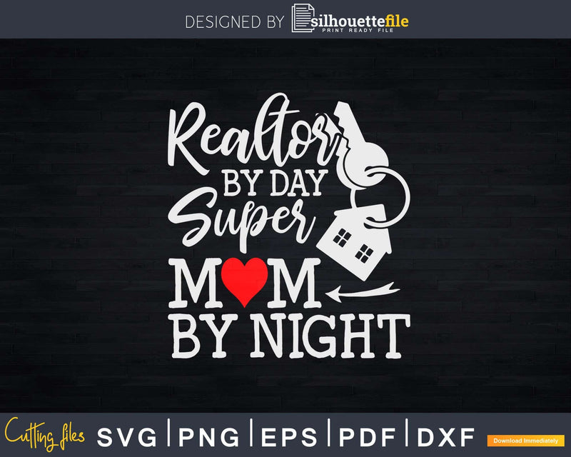 Realtor by day super mom night Svg Dxf Cricut Files