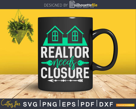 Realtors Need Closure Real Estate Svg Dxf Cut Files