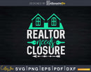 Realtors Need Closure Real Estate Svg Dxf Cut Files