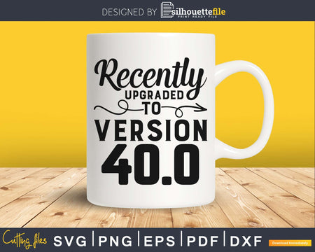 Recently upgraded to version 40.0 SVG printable file