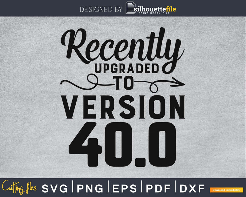 Recently upgraded to version 40.0 SVG printable file