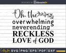 Reckless Love of God svg shirts designs cricut craft