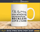 Reckless Love of God svg shirts designs cricut craft
