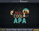 Reel cool Apa Fishing T-Shirt Design Fathers Day Svg Cut