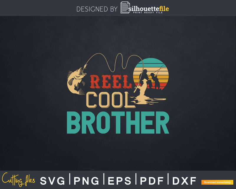 Reel Cool Brother Fishing Svg Dxf Cricut Files