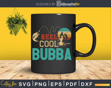 Reel Cool Bubba Fishing Svg Dxf Cricut Files