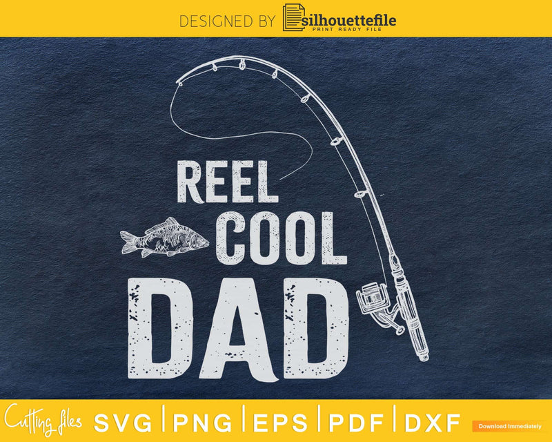 Reel cool dad Printable digital svg cricut cut file