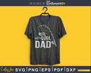 Reel cool dad Printable digital svg cricut cut file