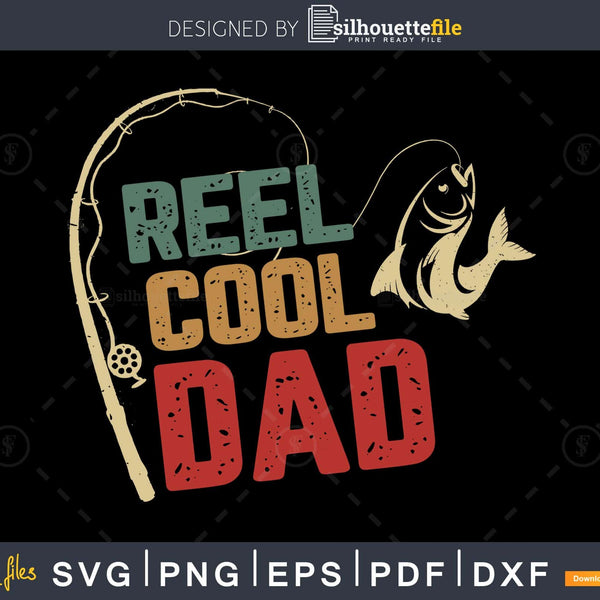 Reel Cool Dad svg design printable cricut instant download silhouette file