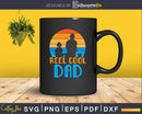 Reel cool dad svg printable cricut silhouette cut files