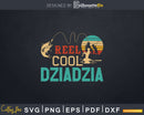 Reel Cool Dziadzia Fishing Svg Dxf Cricut Files
