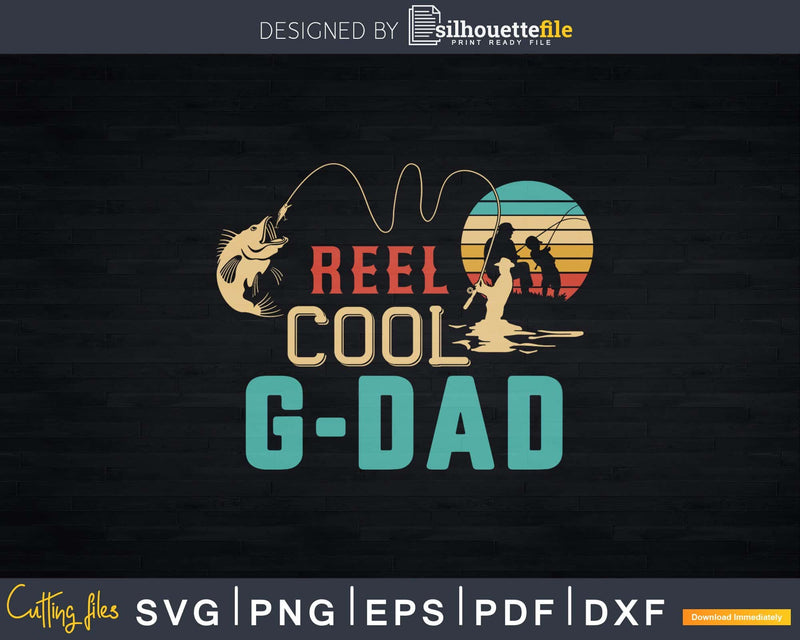 Reel cool G-Dad Fishing T-Shirt Design Fathers Day Svg Cut