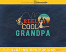 Reel Cool Grandpa Fishing Svg Design Cricut Printable
