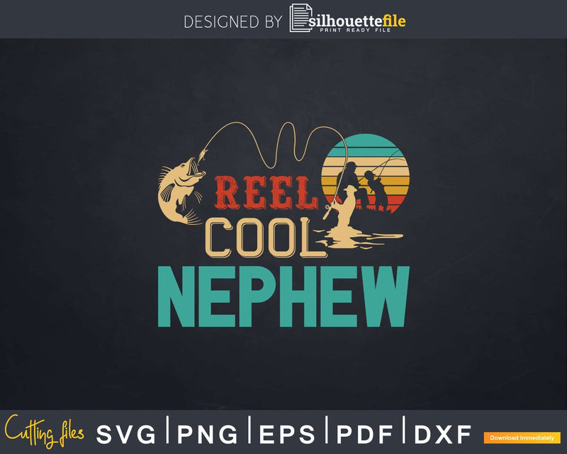 Reel Cool Nephew Fishing Svg Dxf Cricut Files