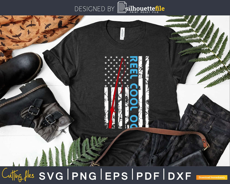 Reel cool OG Fishing American Flag T-shirt Design Svg Cut