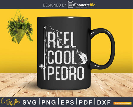 Reel cool Pedro Fishing Rod Fisherman Fathers day Svg