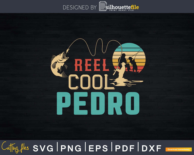 Reel cool Pedro Fishing T-Shirt Design Fathers Day Svg Cut