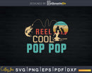 Reel cool Pop Fishing T-Shirt Design Fathers Day Svg Cut