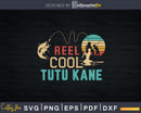 Reel cool Tutu Kane Fishing T-Shirt Design Fathers Day Svg