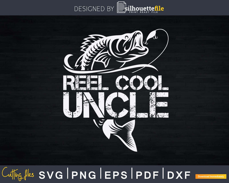 Reel Cool Uncle Fishing Daddy Fathers Day Svg Dxf Png