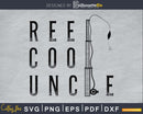 Reel Cool Uncle Fishing Svg Design Cricut Printable Cutting