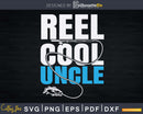 Reel Cool Uncle Fun Vintage Fathers Day Fishing Svg Dxf Png