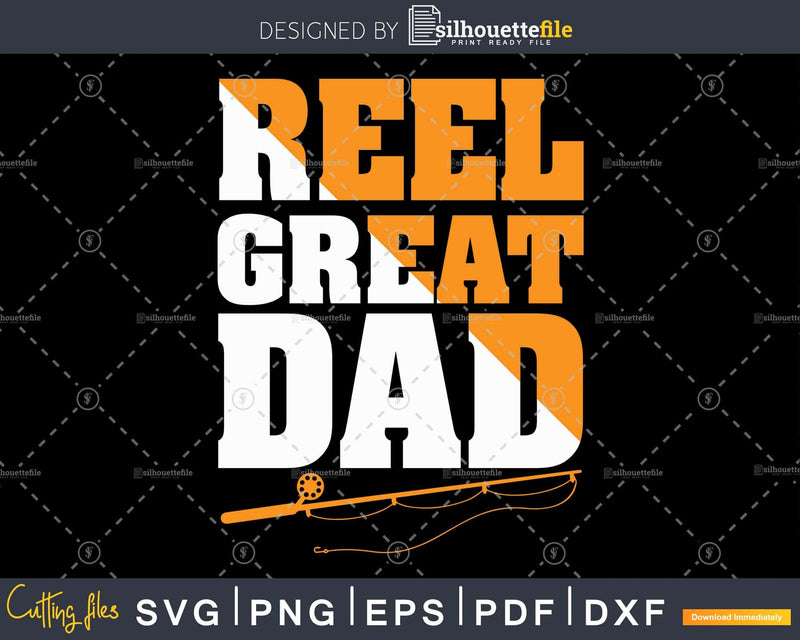 Reel Great Dad Funny Fathers Day Fishing Fisherman svg png