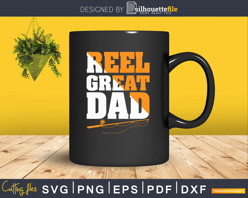 Reel Great Dad Funny Fathers Day Fishing Fisherman svg png