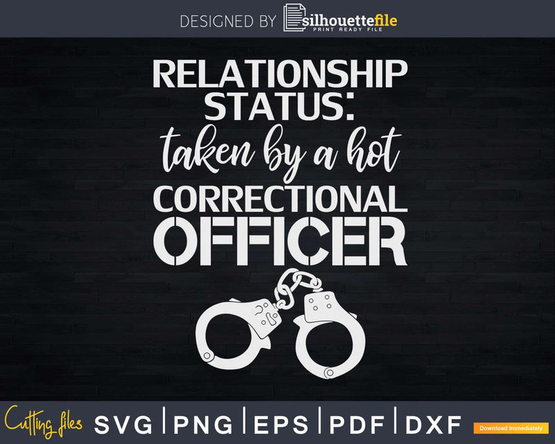 Relationship Status Taken By A Hot Correctional Officer Svg
