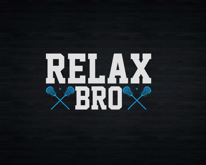 Relax Bro College Lacrosse Complete Stick Svg Png Digital