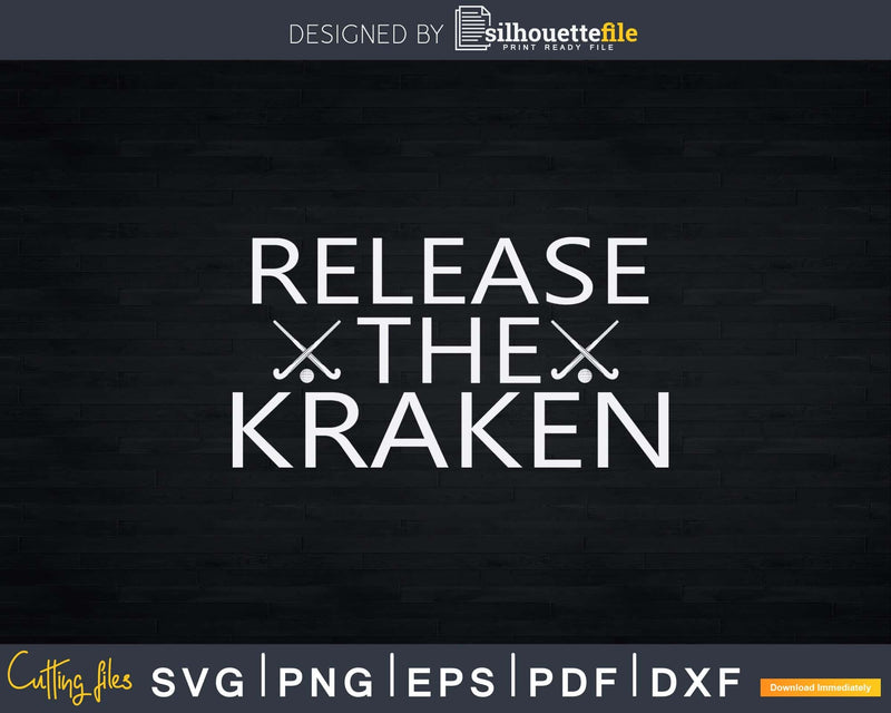 Release The Kraken Hockey Svg Png Dxf Cut Files