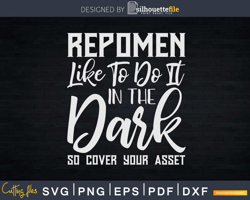 Repomen Like Do It In The Dark Repo Agent Svg Dxf Cricut