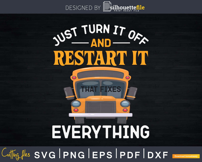 Restart It That Fixes Everything School Bus Driver Svg