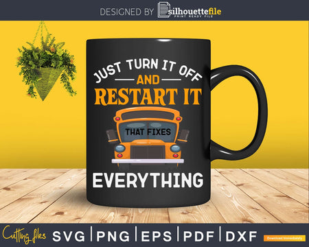 Restart It That Fixes Everything School Bus Driver Svg