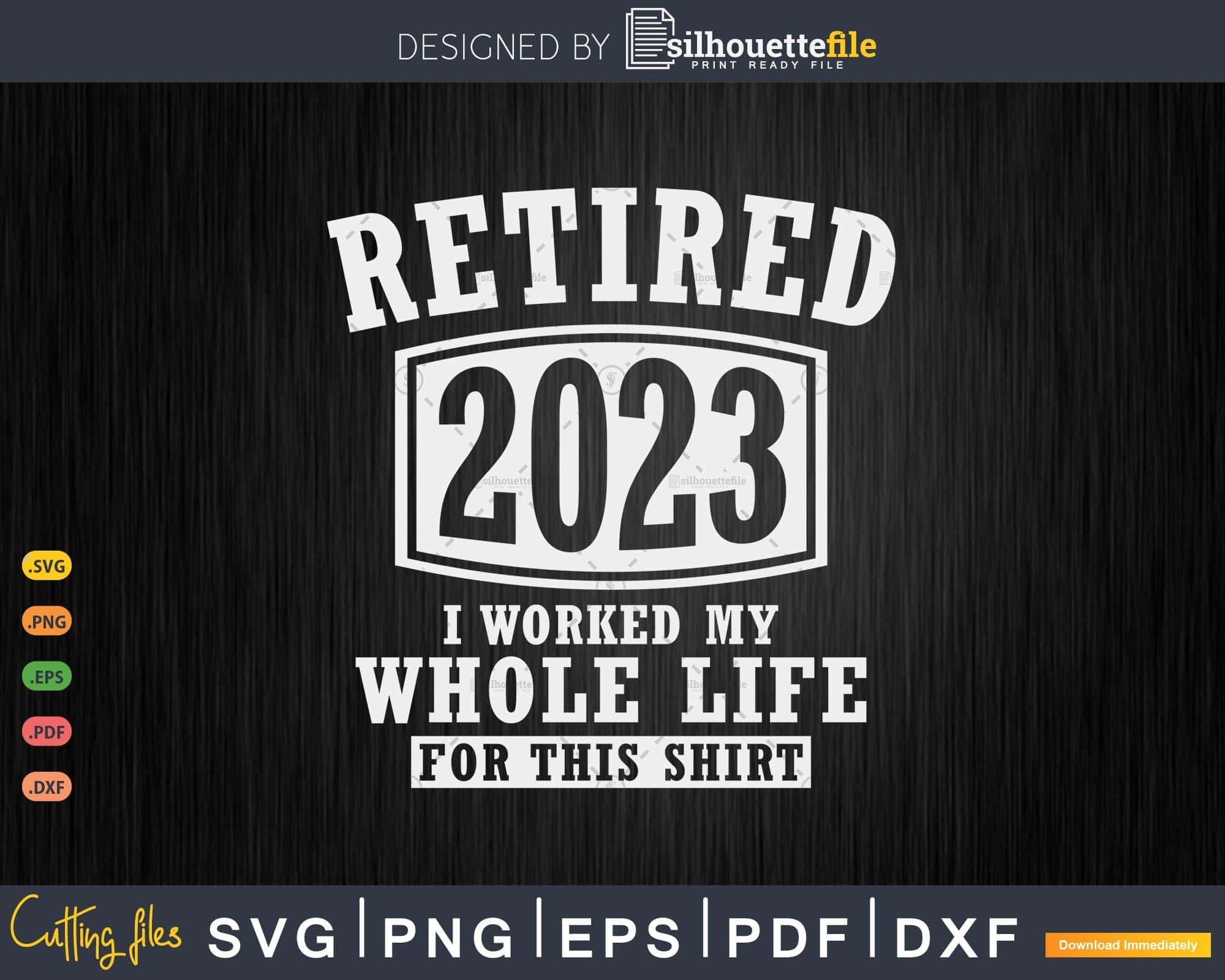 Retired 2023 I Worked My Whole Life For This Funny Retirement Svg Png ...